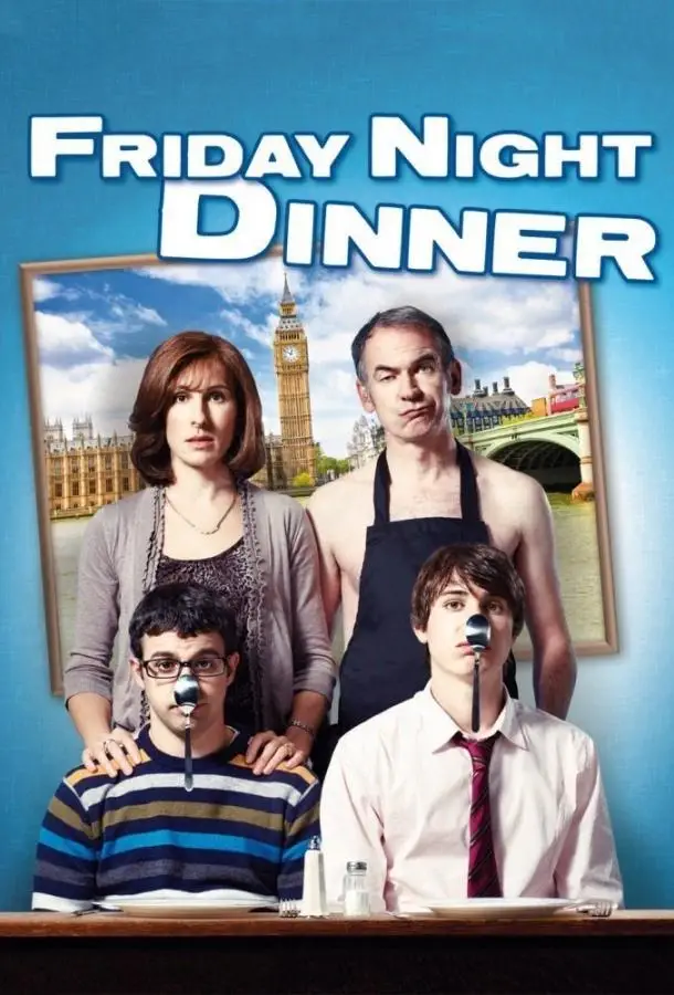 Обед в пятницу вечером | Friday Night Dinner (2011)