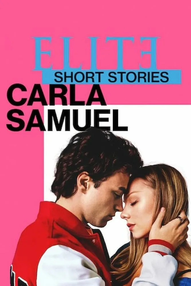 Элита: короткие истории. Карла и Самуэль | Elite Short Stories: Carla Samuel (2021)
