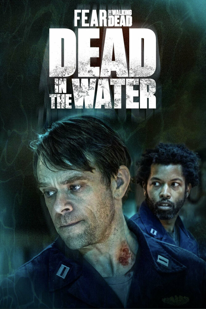 Бойтесь ходячих мертвецов: Мертвецы под водой | Fear the Walking Dead: Dead in the Water (2022)